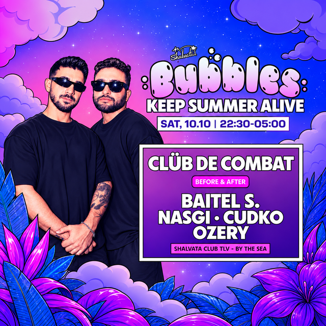 הפוסטר של BUBBLES x CLUB DE COMBAT 10.10 | SATURDAY | 22:30